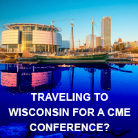 Traveling to Wisconsin for a CME Conference?