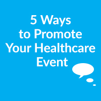5 Ways to Promote Your Healthcare Event