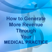 How to Generate More Revenue Through Your Medical Practice