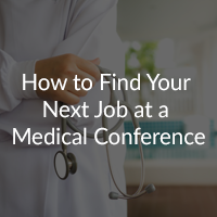 How to Find Your Next Job at a Medical Conference