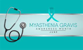 June is Myasthenia Gravis Awareness Month