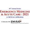 36th Annual Series: Emergency Medicine & Acute Care 2021 - A Critical Appra