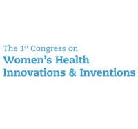 The 1st Congress on Women's Health Innovations and Inventions: Addressing Unmet Needs