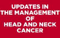 Updates in the Management of Head and Neck Cancer