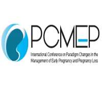 International Conference on Paradigm Changes in the Management of Early Pregnancy and Pregnancy Loss (PCMEP)