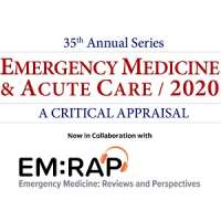 35th Annual Series: Emergency Medicine & Acute Care 2020 - A Critical Appraisal (May 06 - 09, 2020)