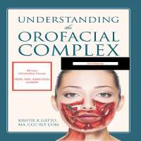Understanding the Orofacial Complex (May, 2019)